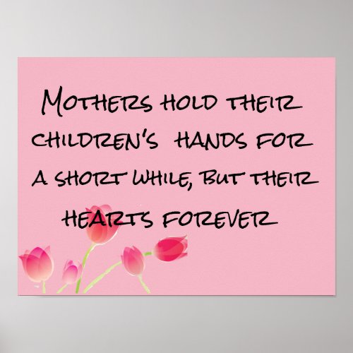 mothers hold childrens hearts mothers day poster