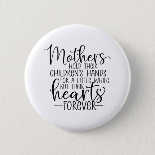 Mothers hold their childrens hand for a little wh button