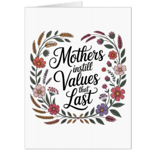 Mothers Instill Values That Last Card