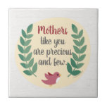 Mothers Like You are Precious and Few Mom Bird Ceramic Tile