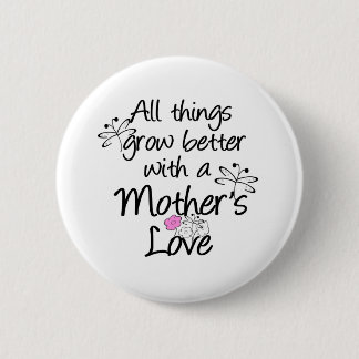 Mother's Love Grows Button