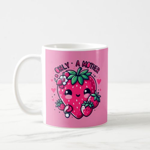 Mothers Love is as Sweet as Strawberries Coffee Mug