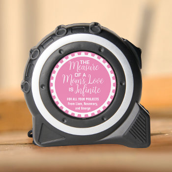 Mothers Measure Of A Mom's Love Is Infinite Custom Tape Measure by FancyCelebration at Zazzle
