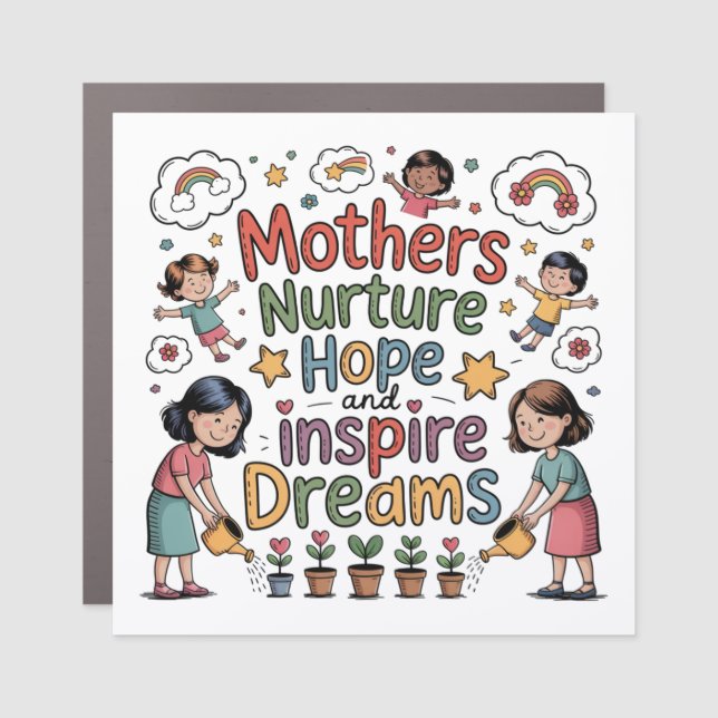 Mothers Nurture Hope And Inspire Dreams Car Magnet (Front)