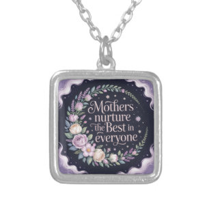 Mothers Nurture The Best In Everyone Silver Plated Necklace
