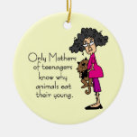 Mothers Of Teenagers Ceramic Ornament at Zazzle