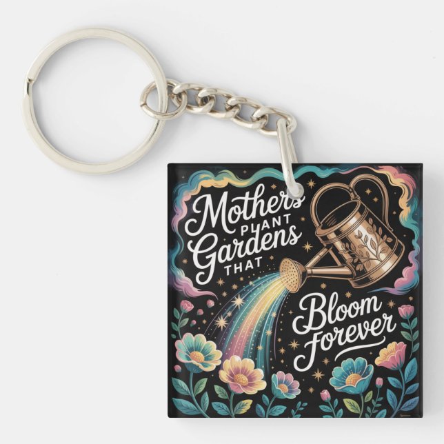Mothers Plant Gardens That Bloom Forever Keychain (Front)