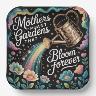 Mothers Plant Gardens That Bloom Forever Paper Plates