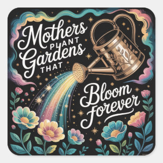 Mothers Plant Gardens That Bloom Forever Square Sticker