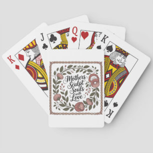 Mothers Sculpt Souls With Love Poker Cards