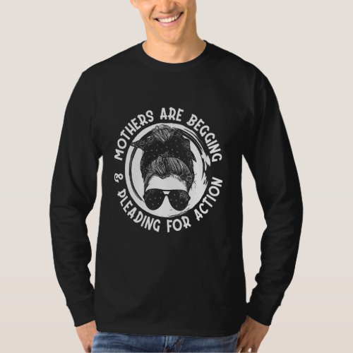Mothers Want Action Stop Gun Violence Messy Bun Or T_Shirt