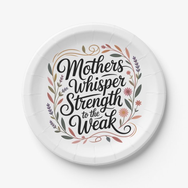 Mothers Whisper Strength To The Weak Paper Plates (Front)