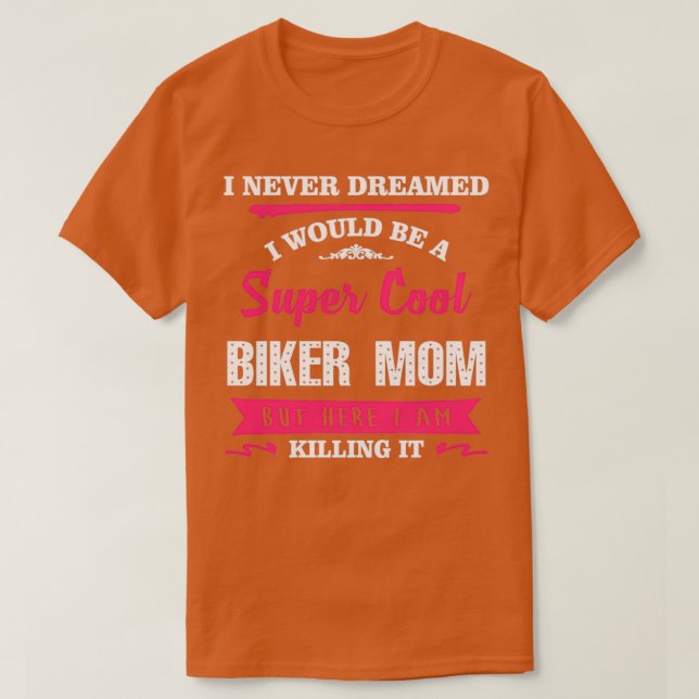 Motherx27s Day Gift For A Super Cool Biker Mom T-Shirt (Design Front)
