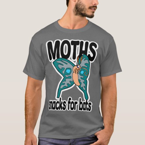 Moths Snacks for Bats T_Shirt