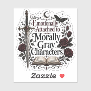 motionally Attached to Morally Gray Characters Sticker