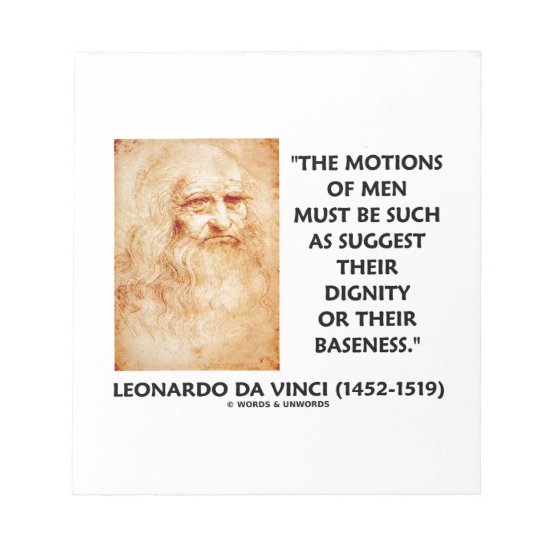 Motions Of Men Suggest Dignity Baseness da Vinci Notepad