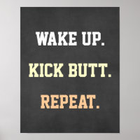 Motivaional Quote Wake up. Kick Butt. Repeat. Poster