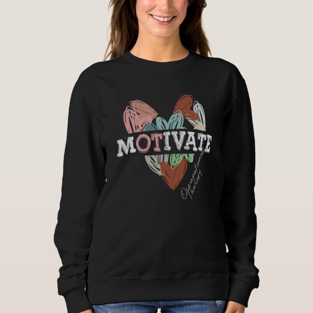 Motivate Occupational Therapy Assistant OT Squad Sweatshirt (Front)