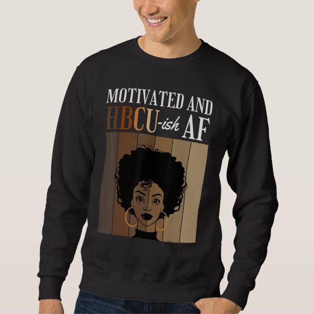Motivated And HBCU-ish AF Historical Black College Sweatshirt (Front)