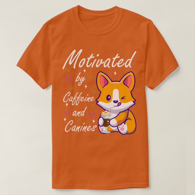 motivated by caffeine and canines dog and coffee 1 T-Shirt (Design Front)