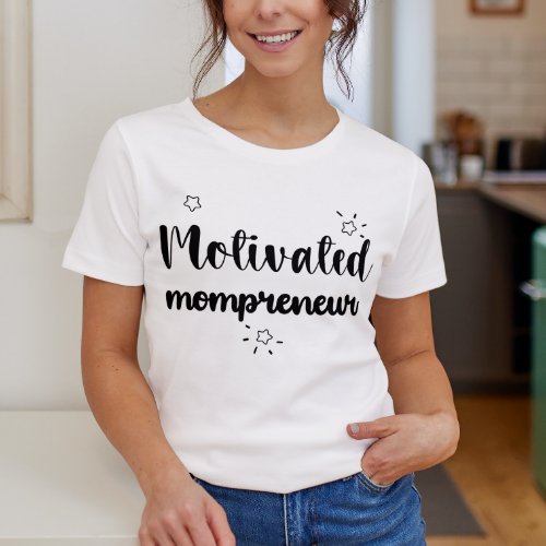 Motivated Mompreneur  Mom Boss  Shirt