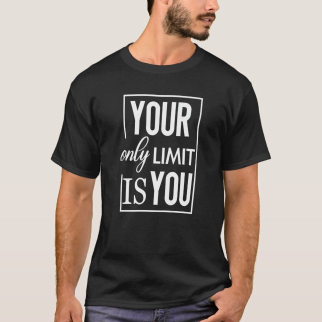 Motivating Your Only Limit Is You Yourself Don't B T-Shirt (Front)