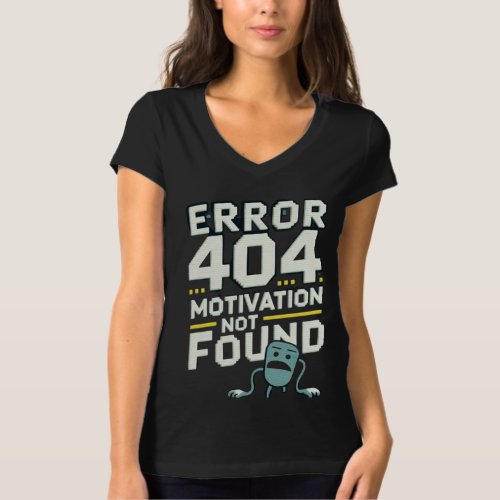 Motivation 404 Error Shirt