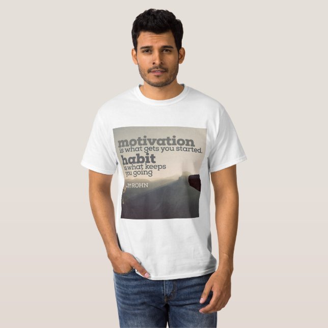 Motivation And Habit by Jim Rohn T-Shirt (Front Full)