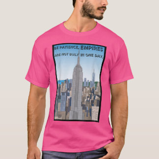 Motivation Be patience empires are not built in on T-Shirt