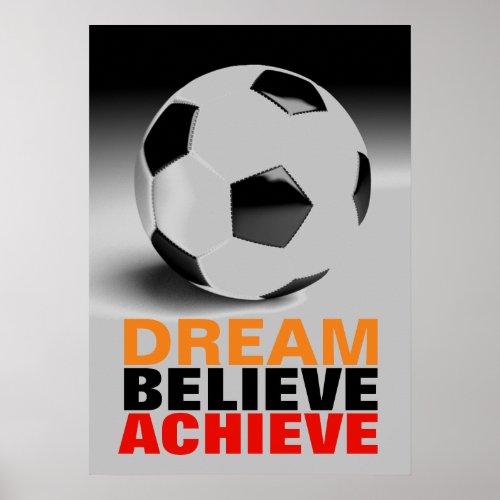 Motivation Dream Believe Achieve Football Soccer Poster