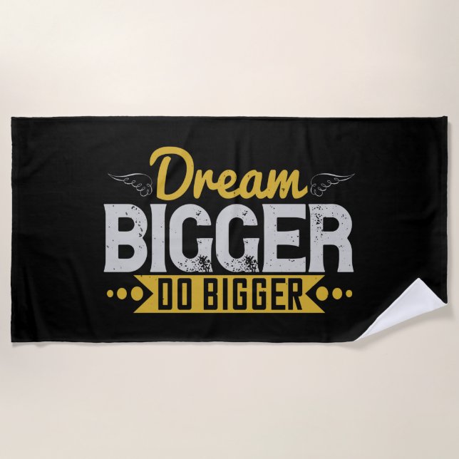Motivation - Dream Bigger Do Bigger Beach Towel (Front)