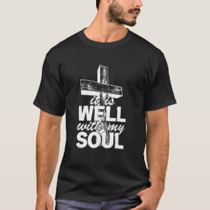 Motivation Faith Peace Religious It is Well with M T-Shirt