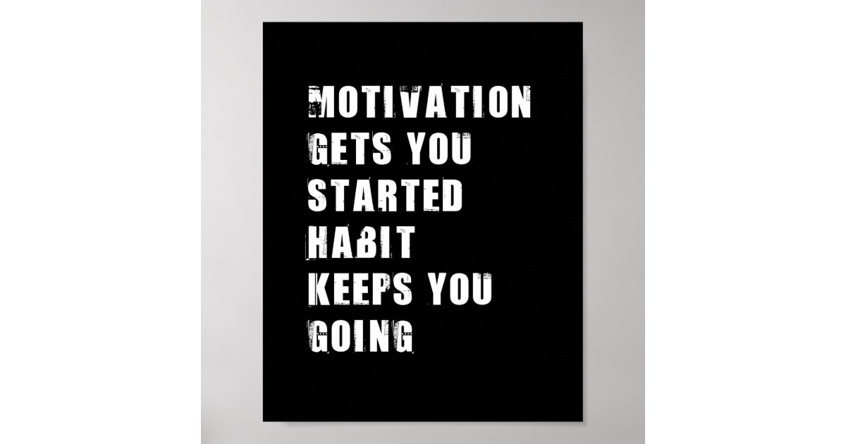 Motivation Gets You Started Quote Poster Zazzle