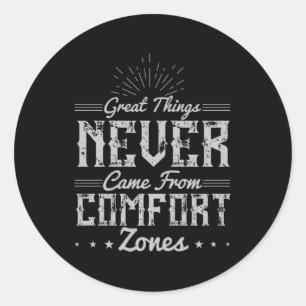 Motivation Great Things in Comfort Zone Classic Round Sticker