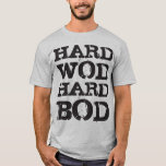 Motivation - Hard Wod, Hard Bod T-shirt at Zazzle