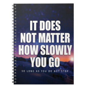 Motivation - It Does Not Matter How Slowly You Go Notebook