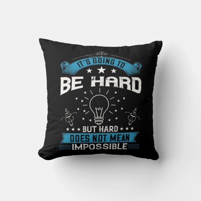 Motivation - It's Going To Be Hard Throw Pillow (Front)