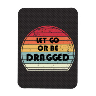 Motivation - Let go or be dragged Magnet