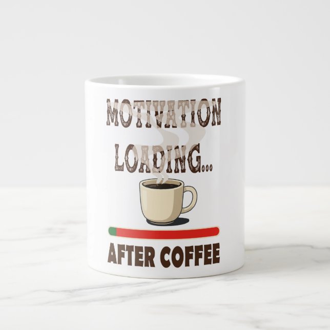 Motivation loading... after coffee giant coffee mug (Front)