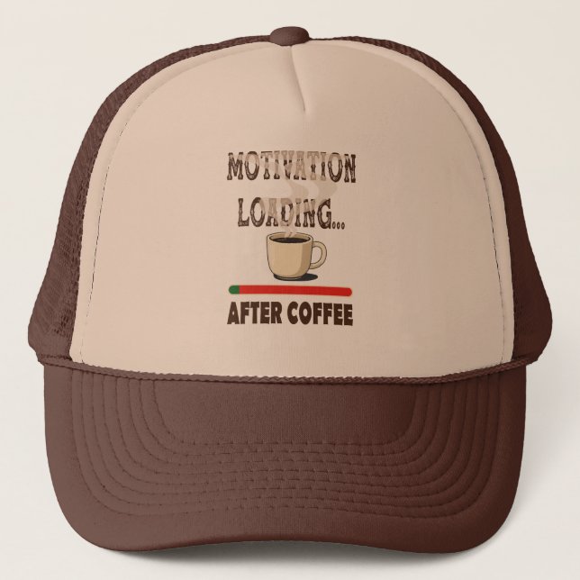 Motivation loading... after coffee trucker hat (Front)