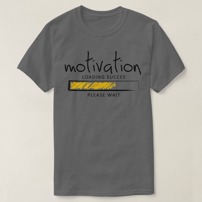 Motivation Loading Success Please Wait Graphic Coo T-Shirt (Design Front)