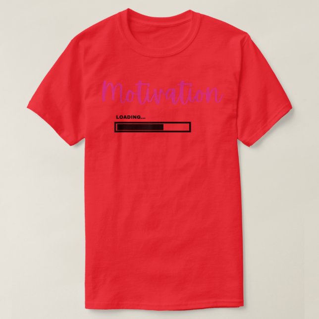 Motivation Loading  T-Shirt (Design Front)