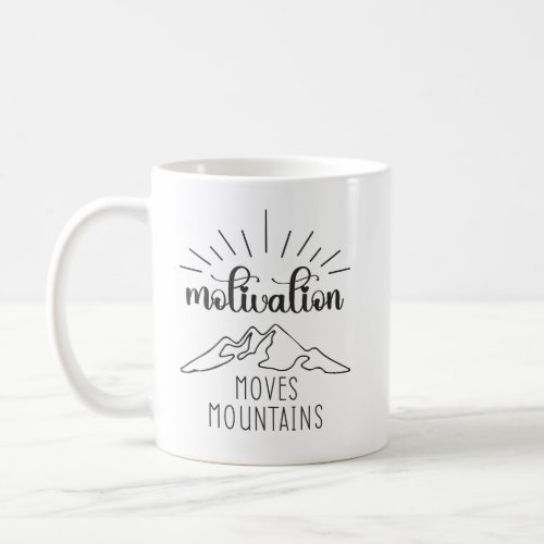 Motivation Moves Mountains Hustle Success Gym Coffee Mug