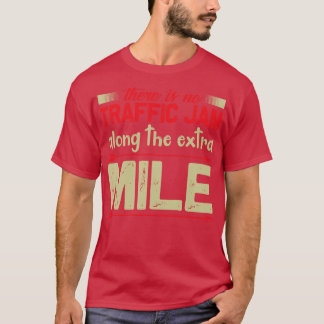 Motivation No Traffic Jam At Extra Mile T-Shirt