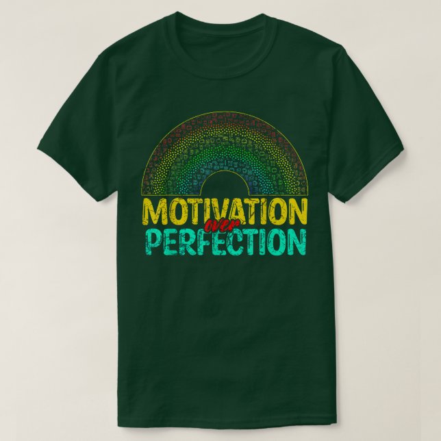 Motivation Over Perfection Rainbow Teacher Motivat T-Shirt (Design Front)