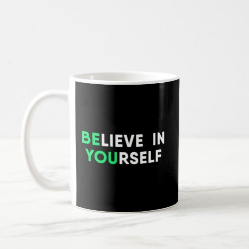 Motivation Quote Believe In Yourself Inspirational Coffee Mug