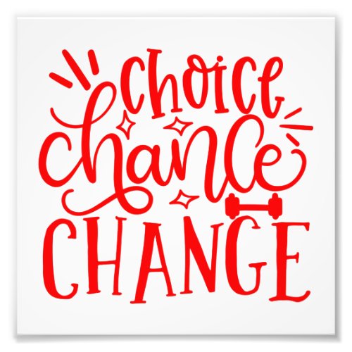 Motivation Quote choice chance change Photo Print
