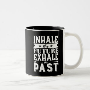 Motivation Quote Inhale The Future Exhale The Past Two-Tone Coffee Mug
