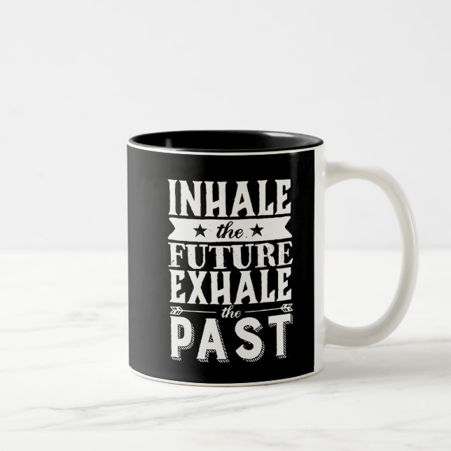 Motivation Quote Inhale The Future Exhale The Past Two-Tone Coffee Mug (Right)