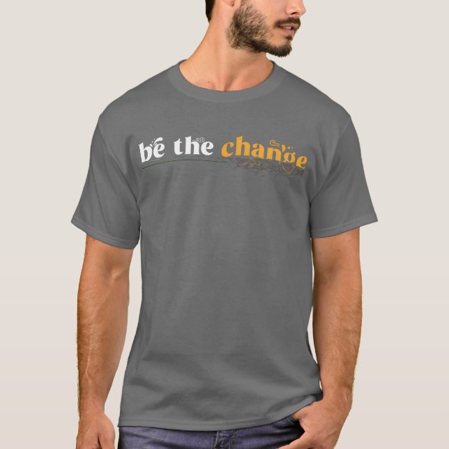 Motivation Quote Inspiration Behe Change retro T-Shirt (Front)